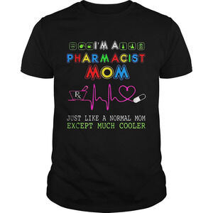 Pharmacist Mom Just Like A Normal Mom Except Much Cooler Shirt